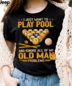 Pool Ignore Old Man Problems GEJ104 Classic T Shirt