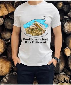 Pool Lunch Just Hits Different shirt