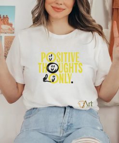 Positive Thoughts Only art shirt