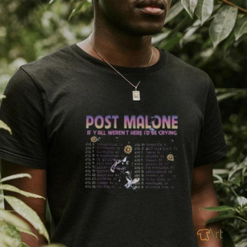 Post Malone If Y’all Weren’t Here I’d Be Crying Tour T Shirt