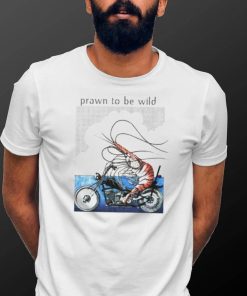 Prawn to be wild Shrimp riding motorbike shirt