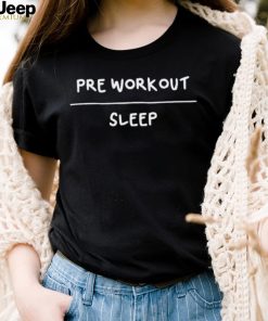 Pre workout sleep 2023 shirt