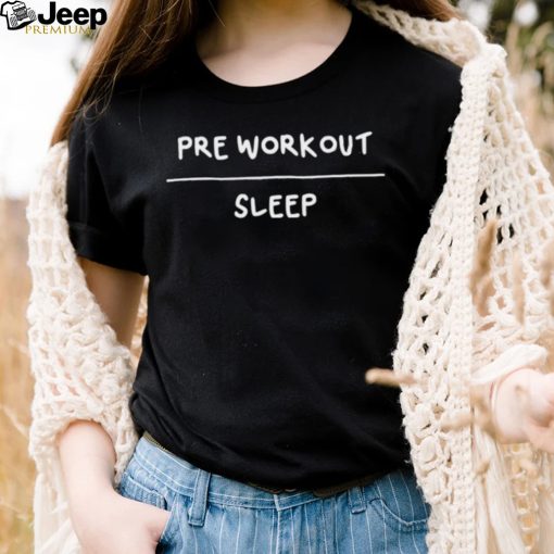 Pre workout sleep 2023 shirt