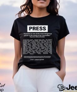 Press Palestine is one of the most dangerous places in the world to be a journalist shirt