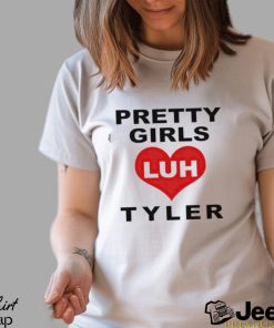 Pretty Girls Luh Tyler Shirt