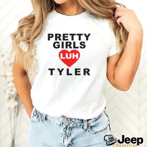 Pretty Girls Luh Tyler T Shirt