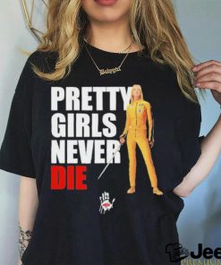 Pretty Girls Never Die Shirt