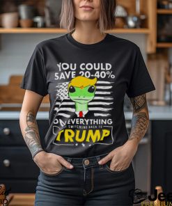 Pro Donald Trump Shirts You Could Save 20 40% By Switching Back To Trump shirt