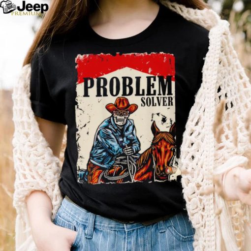 Problem solver cowboys shirt