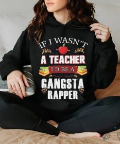 Product Teacher Gangsta Rapper Funny Shirt