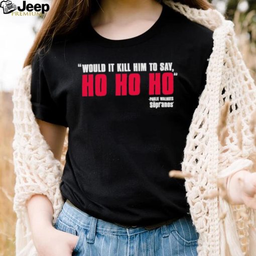 Product hbo the sopranos would it kill him holiday shirt