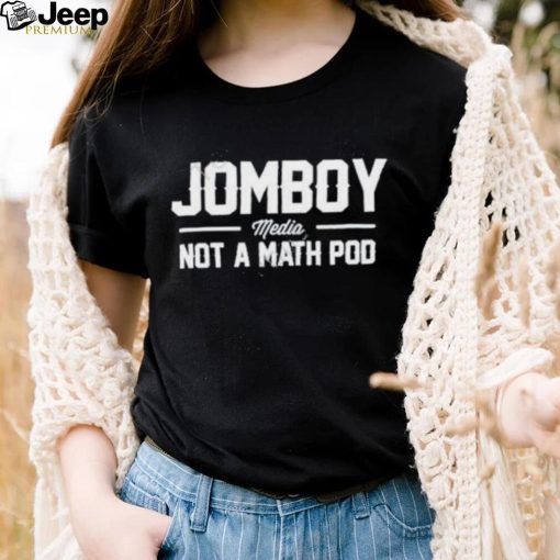 Product jomboy media not a math pod shirt