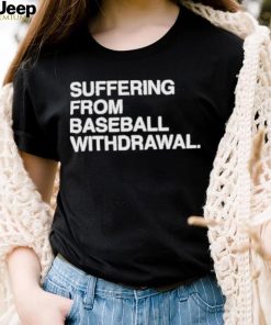 Product suffering from baseball no withdrawal shirt