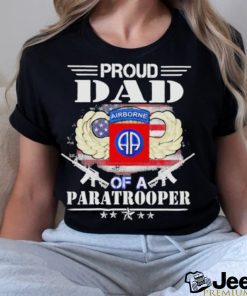 Proud Dad Of A Army 82nd Airborne Division Paratrooper Shirt