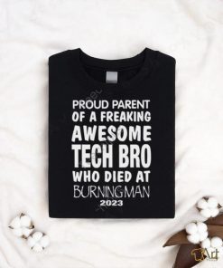 Proud Parent Of A Freaking Awesome Tech Bro Who Died At Burning Man 2023 Sweatshirt