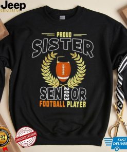 Proud Sister Of A 2023 Senior Vintage Football Sport Shirt