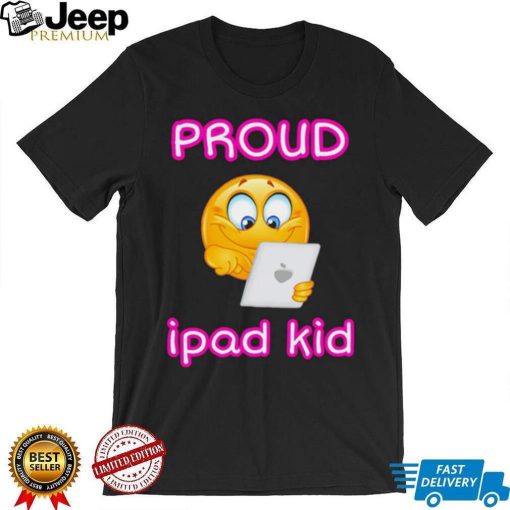 Proud Tablet Ipad Kid Shirt