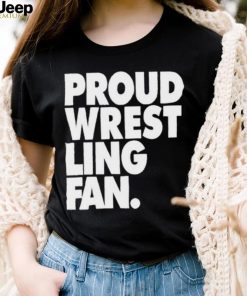 Proud Wrestling Fan Shirt