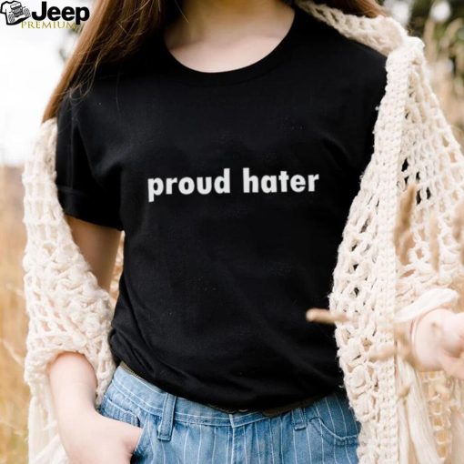 Proud hater shirt