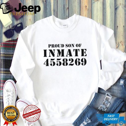 Proud son of Inmate 4558269 2023 shirt