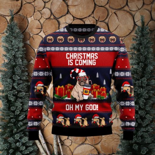 Pug Christmas Is Coming Ugly Christmas Sweater