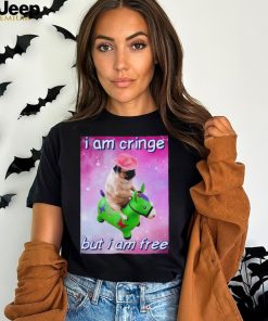 Pug i am cringe but i am free shirt