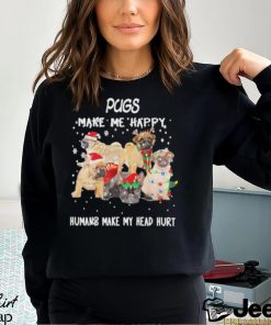 Pugs make me happy humans make my head hurt Christmas shirt