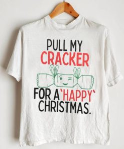 Pull My Cracker For Funny Rude Novelty Chrismas Shirt