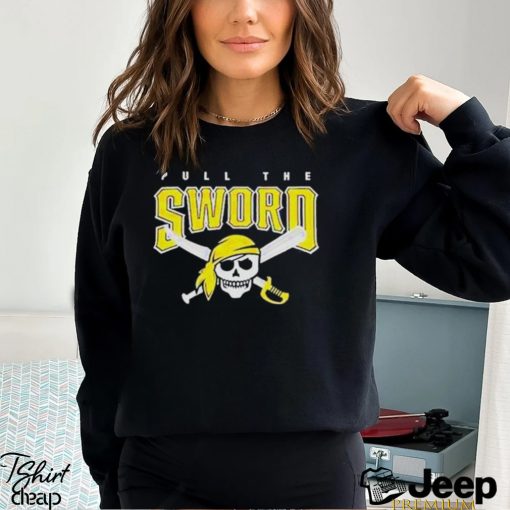 Pull The Sword Pittsburgh Pirates MLB Team shirt