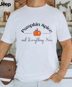 Pumpkin spice and everything nice pumpkin shirt