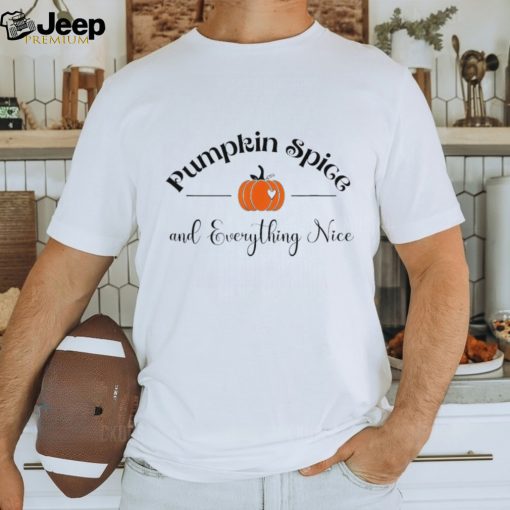 Pumpkin spice and everything nice pumpkin shirt