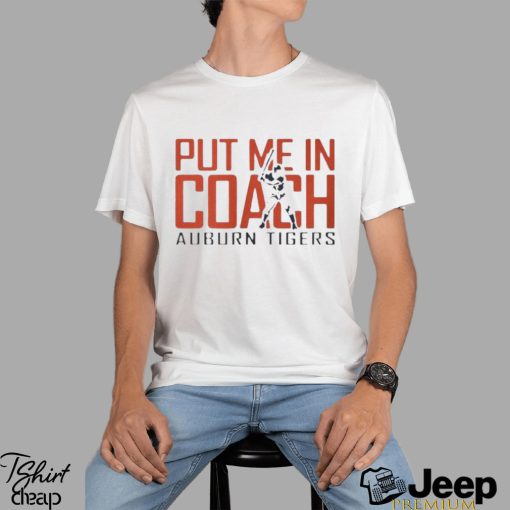 Put Me In Coach Auburn Tigers Shirt