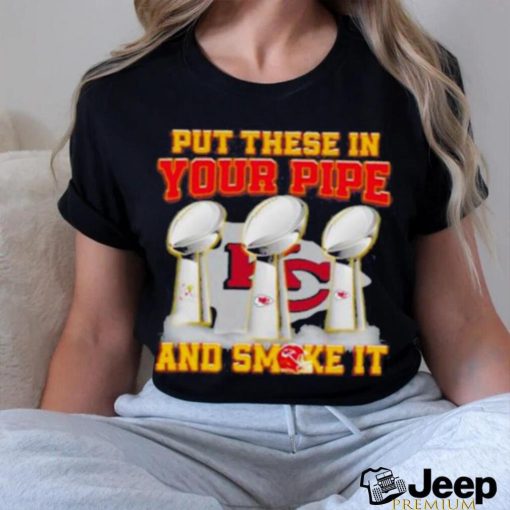 Put These In Your Pipe And Smoke It Kansas City Chiefs Shirt