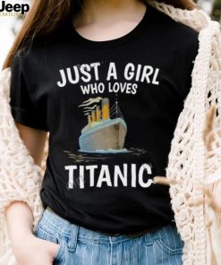 Just A Girl Who Loves Titanic Stream Generation Loss Shirt