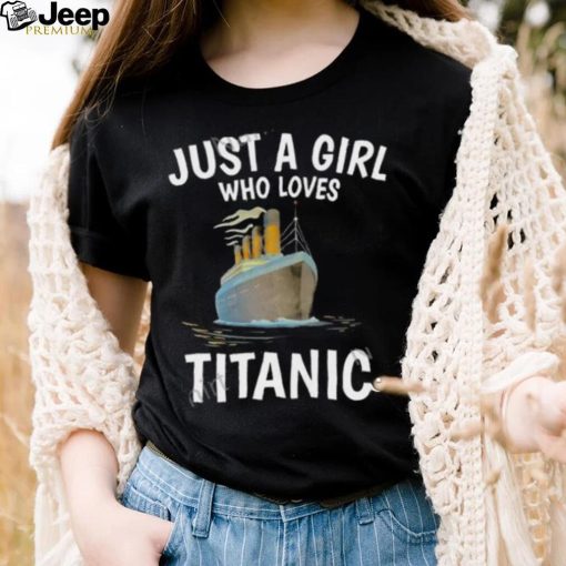 Just A Girl Who Loves Titanic Stream Generation Loss Shirt