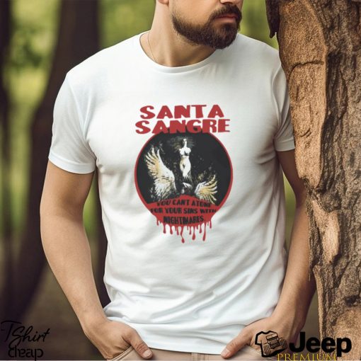 You Cant Atone For Your Sins Santa Sangre shirt