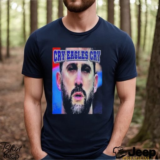 Quality Cowboys Fans Roast Nick Sirianni with Cry Eagles Cry T Shirt