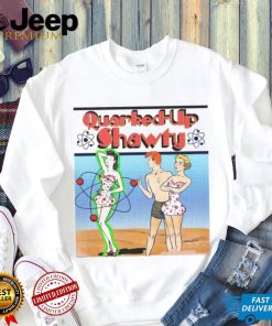 Quarked Up Shawty shirt