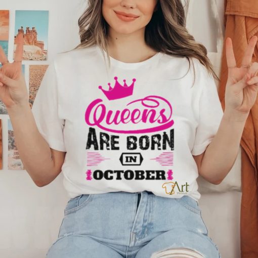 Queens Are Born In October Shirt