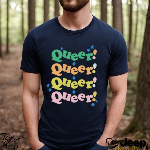 Queer Queer Queer Queer Shirt