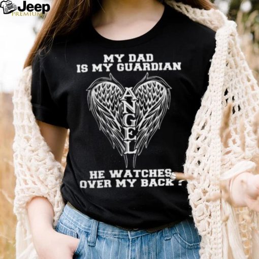 Quotes For Dad – My Dad Is My Guardian Angel Shirt Classic T Shirt