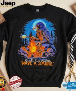 Quoth the raven have a s’more shirt