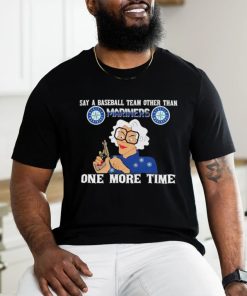 Original Say a baseball team other than Seattle Mariners one more time logo shirt