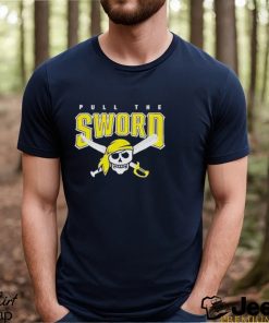 Pull The Sword Pittsburgh Pirates MLB Team shirt