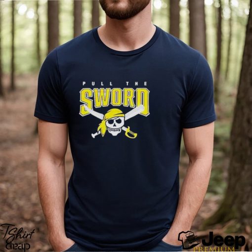 Pull The Sword Pittsburgh Pirates MLB Team shirt