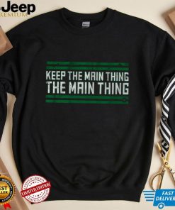 The Main Thing T Shirt