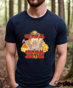 Raccoon I put the criminal in criminal justice shirt