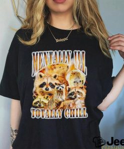 Raccoon Mentally Ill Totally Chill vintage shirt