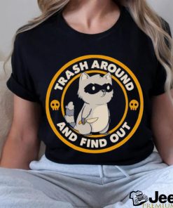 Raccoon Trash around and find out logo shirt