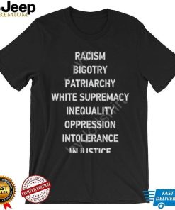 Racism Bigotry Patriarchy White Supremacy Inequality Oppression Intolerance Injustice Sweatshirt